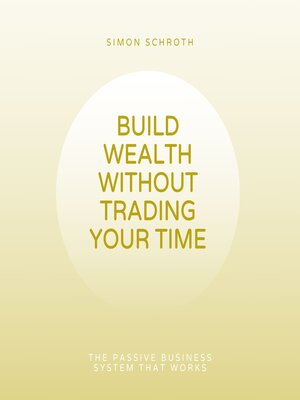 cover image of Build Wealth Without Trading Your Time